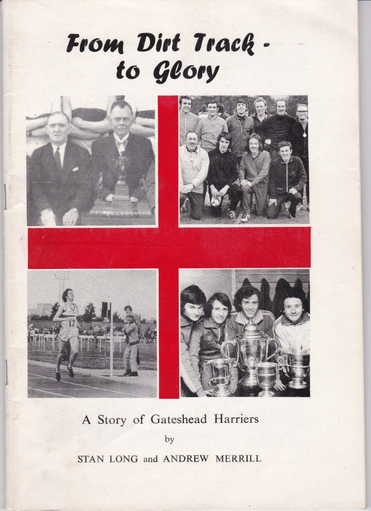 From Dirt Track - To Glory A Story of Gateshead Harriers By S. Long & A. Merrill